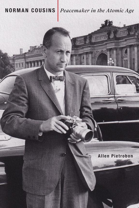 Book cover: Norman Cousins: Peacemaker in the Atomic Age by Allen Pietrobon