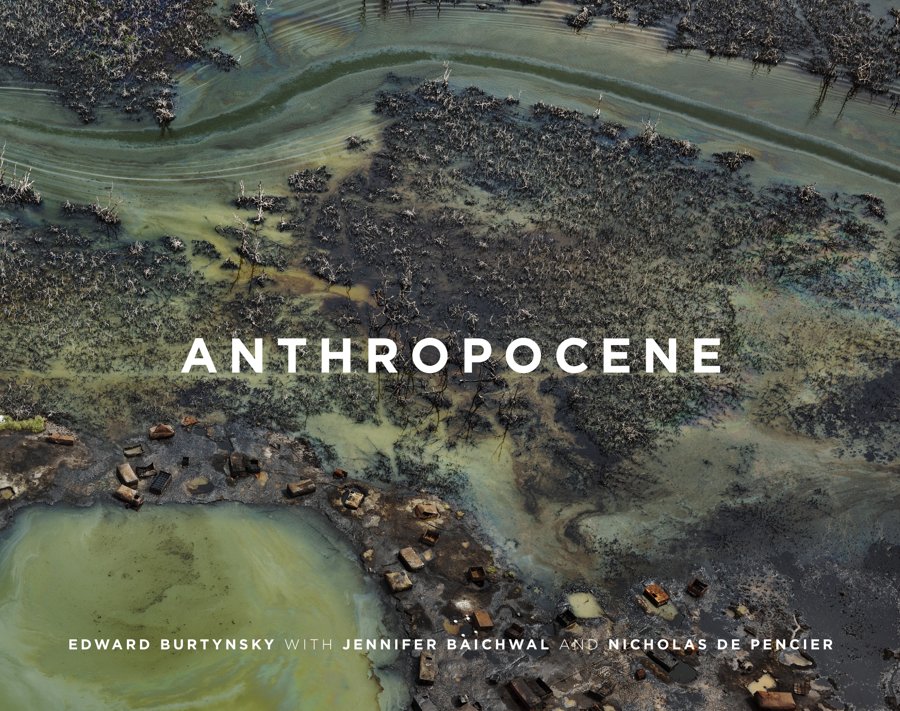 Book cover: Anthropocene by Edward Burtynsky, with Jennifer Baichwal and Nicholas de Pencier